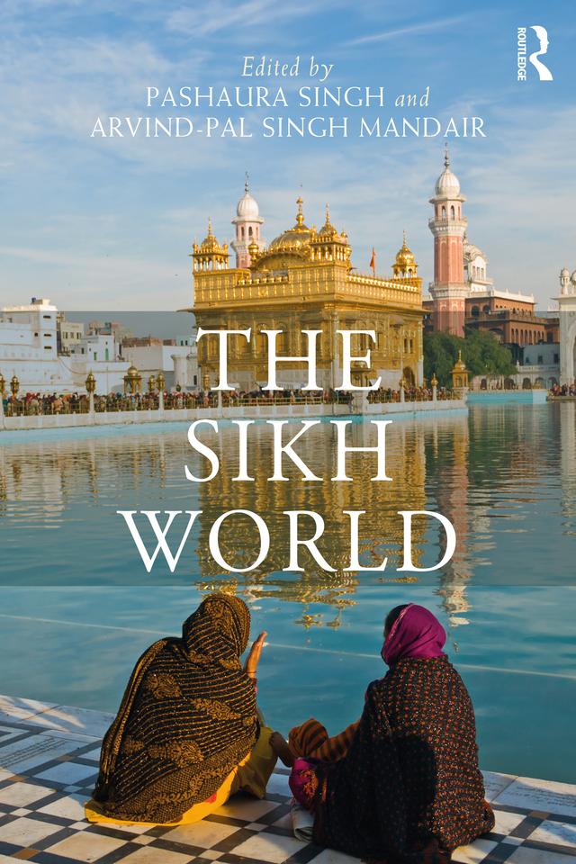 The Sikh World by Arvind-Pal Singh Mandair, Pashaura Singh