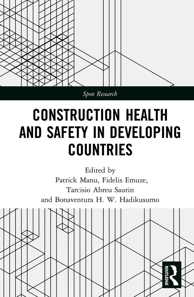 Construction Health and Safety in Developing Countries by Bonaventura Hadikusumo, Fidelis Emuze, Patrick Manu, Tarcisio Abreu Saurin