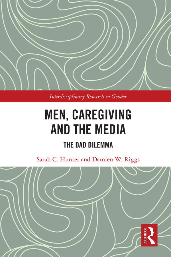 Men, Caregiving and the Media by Damien W. Riggs, Sarah C. Hunter