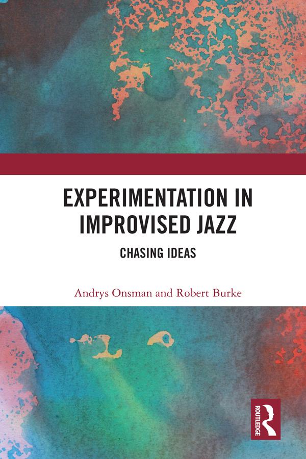 Experimentation in Improvised Jazz by Andrys Onsman, Robert Burke