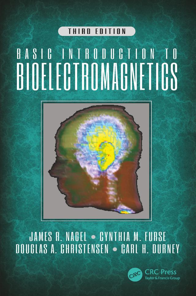 Basic Introduction to Bioelectromagnetics, Third Edition by Carl H. Durney, Cynthia Furse, Douglas A. Christensen, James Nagel