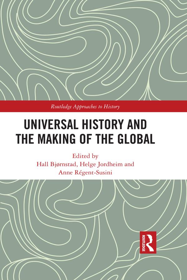 Universal History and the Making of the Global by Anne Régent-Susini, Hall Bjørnstad, Helge Jordheim