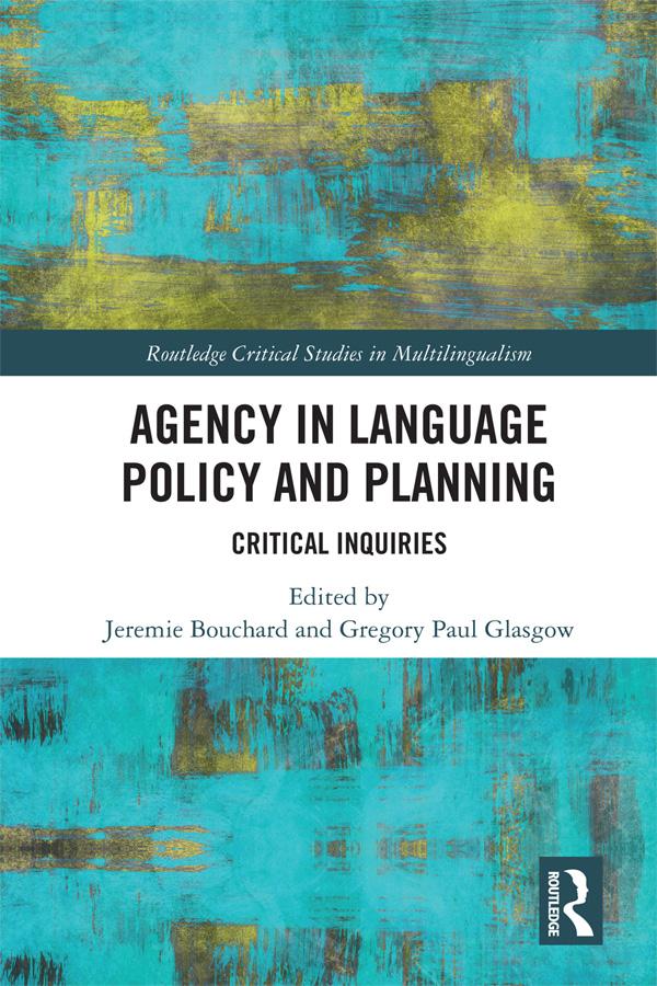 Agency in Language Policy and Planning: by Gregory Paul Glasgow, Jeremie Bouchard