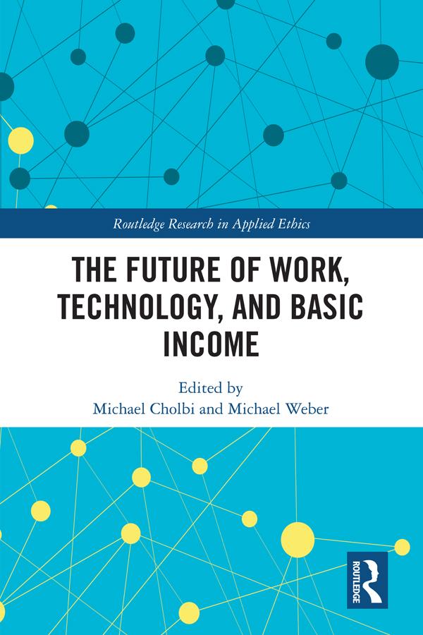 The Future of Work, Technology, and Basic Income by Michael Cholbi, Michael Weber