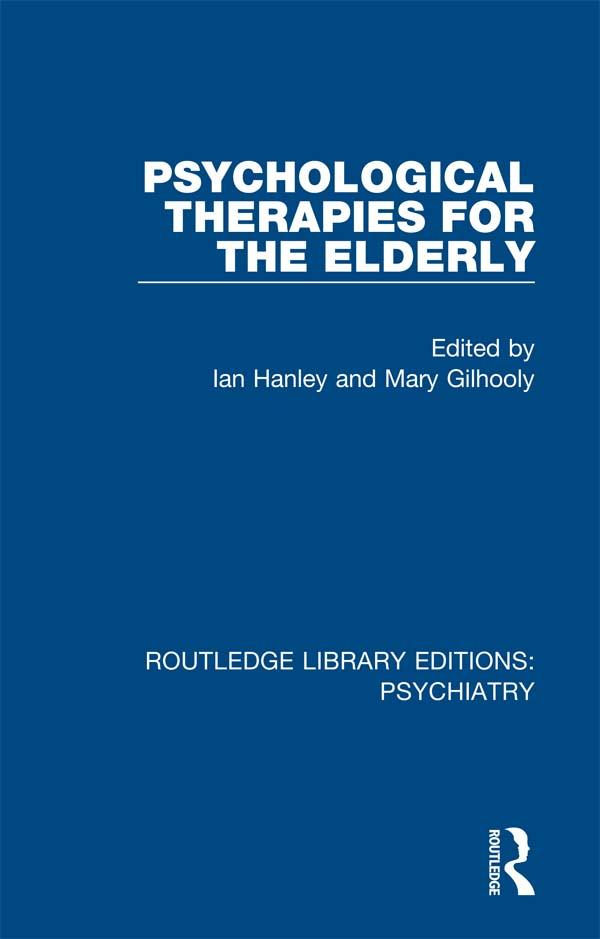 Psychological Therapies for the Elderly by Ian Hanley, Mary Gilhooly