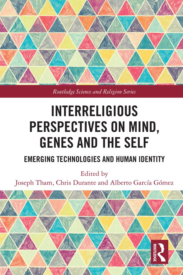 Interreligious Perspectives on Mind, Genes and the Self by Alberto García Gómez, Chris Durante, Joseph Tham