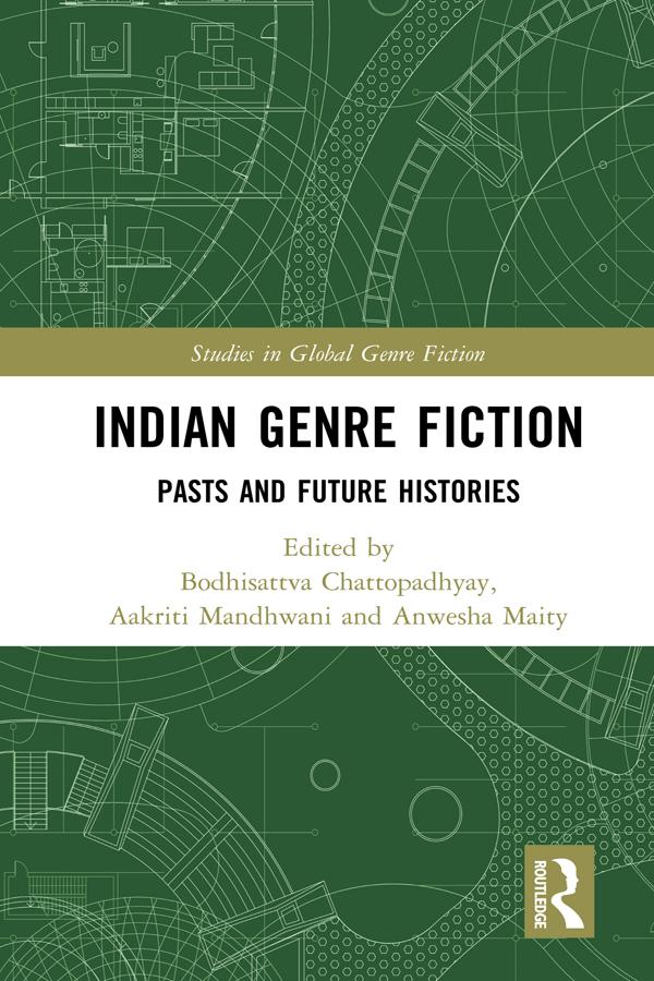 Indian Genre Fiction by Aakriti Mandhwani, Anwesha Maity, Bodhisattva Chattopadhyay