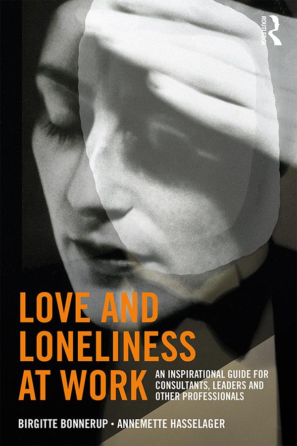 Love and Loneliness at Work by Annemette Hasselager, Birgitte Bonnerup