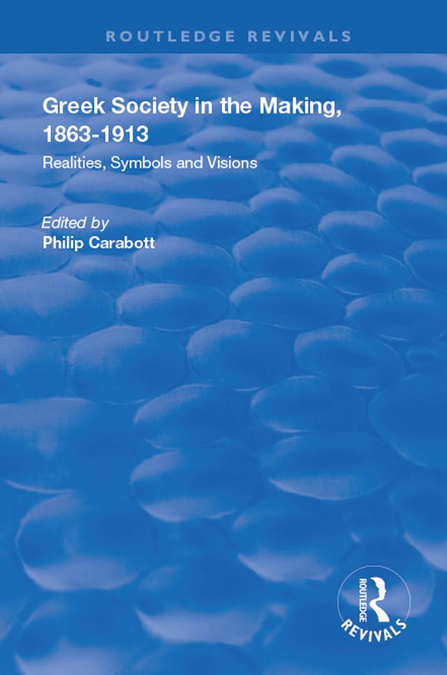 Greek Society in the Making, 1863–1913 by Philip Carabott