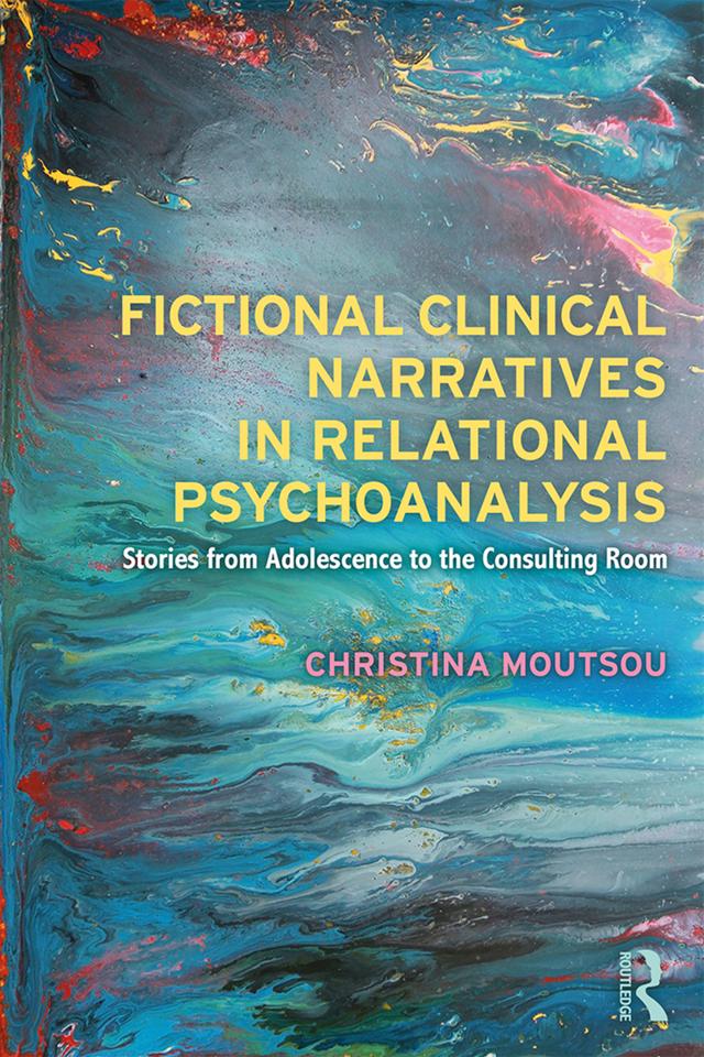 Fictional Clinical Narratives in Relational Psychoanalysis by Christina Moutsou