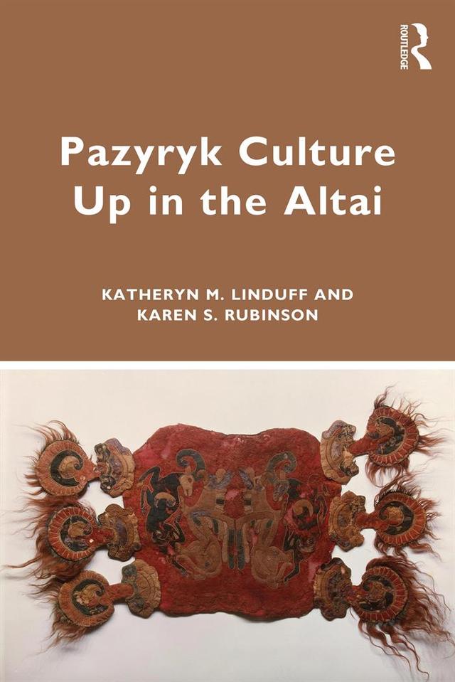 Pazyryk Culture Up in the Altai by Karen S. Rubinson, Katheryn M. Linduff