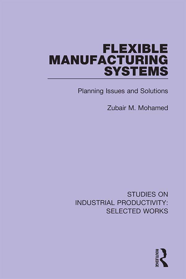 Flexible Manufacturing Systems by Zubair M. Mohamed