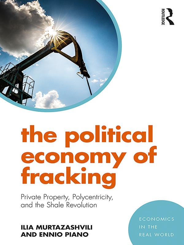 The Political Economy of Fracking by Ennio Piano, Ilia Murtazashvili