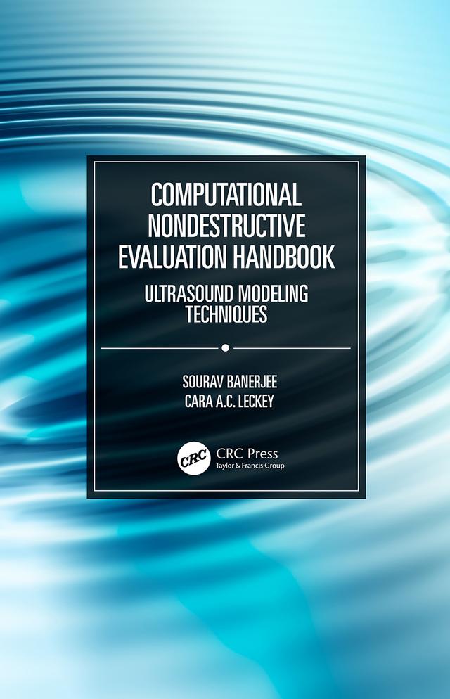 Computational Nondestructive Evaluation Handbook by Cara A.C. Leckey, Sourav Banerjee