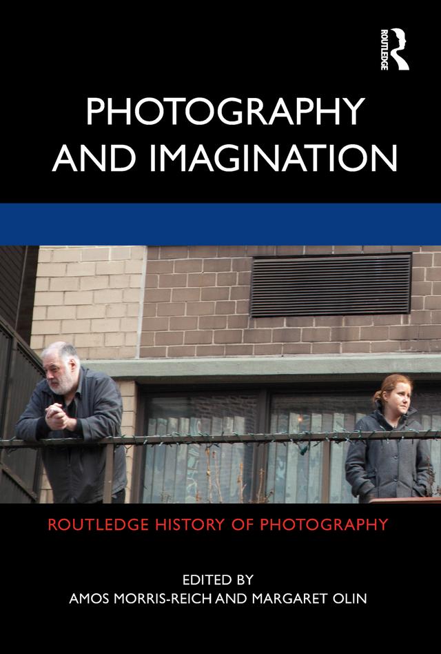 Photography and Imagination by Amos Morris-Reich, Margaret Olin