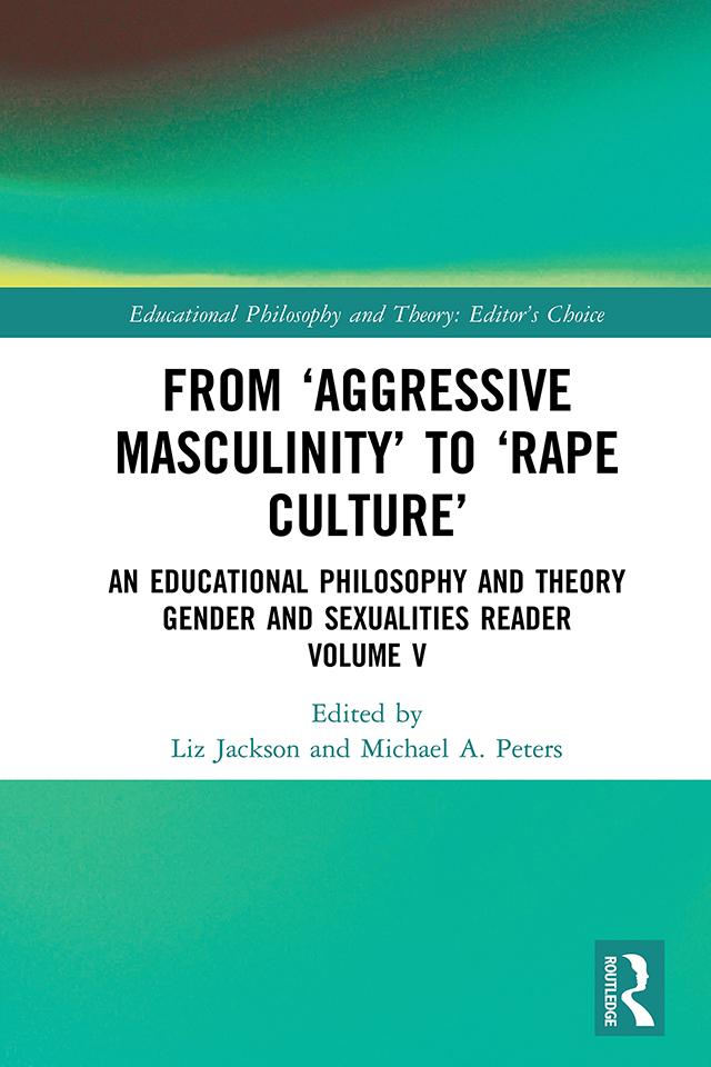 From ‘Aggressive Masculinity’ to ‘Rape Culture’ by Liz Jackson, Michael A. Peters