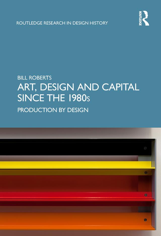 Art, Design and Capital since the 1980s by Bill Roberts