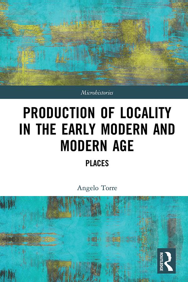 Production of Locality in the Early Modern and Modern Age by Angelo Torre