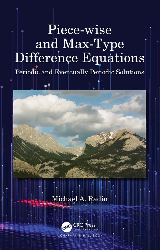 Piece-wise and Max-Type Difference Equations by Michael A. Radin