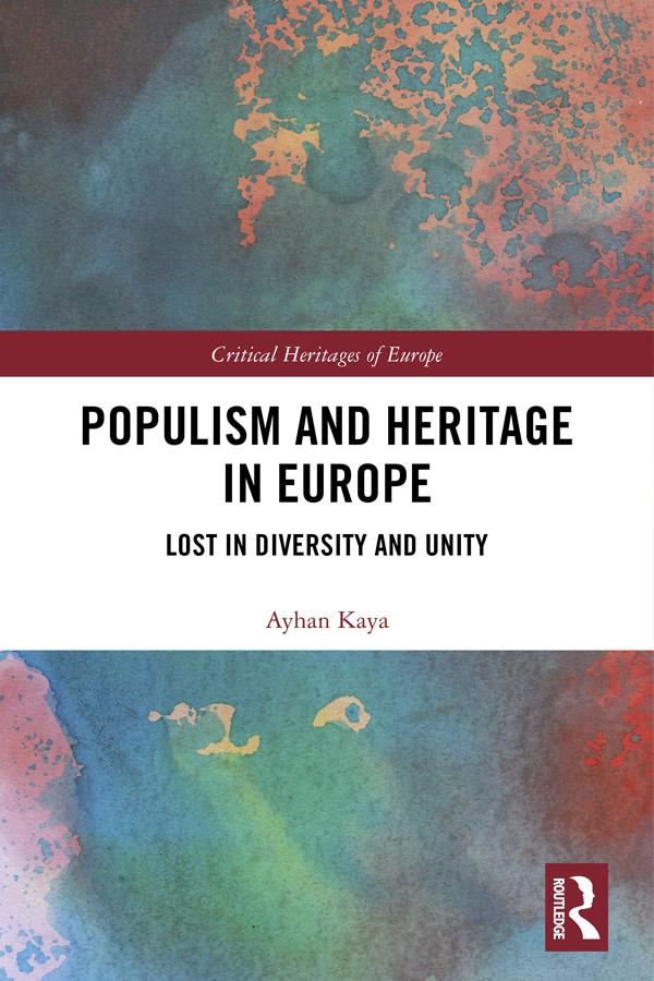 Populism and Heritage in Europe by Ayhan Kaya
