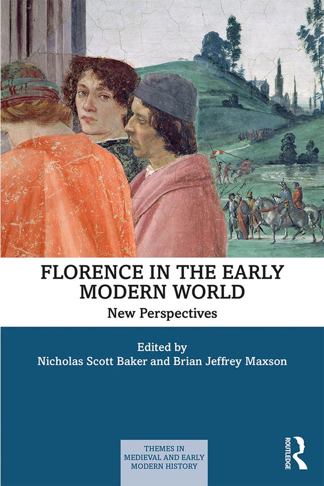 Florence in the Early Modern World by Brian J. Maxson, Nicholas Scott Baker