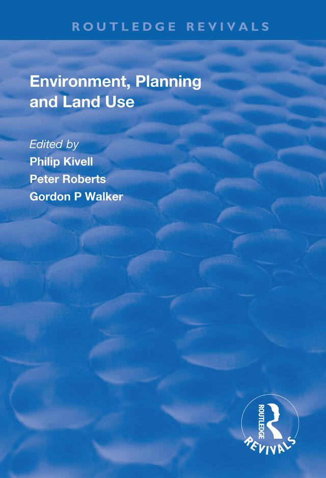 Environment, Planning and Land Use by Gordon P. Walker, Peter Roberts, Philip Kivell