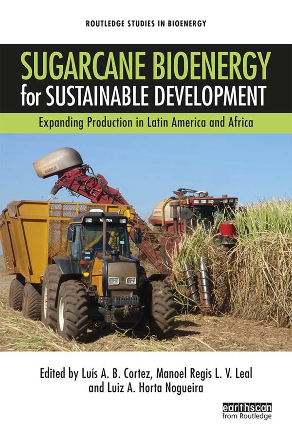 Sugarcane Bioenergy for Sustainable Development by Luis A. B. Cortez, Luiz A. Horta Nogueira, Manoel Regis L. V. Leal