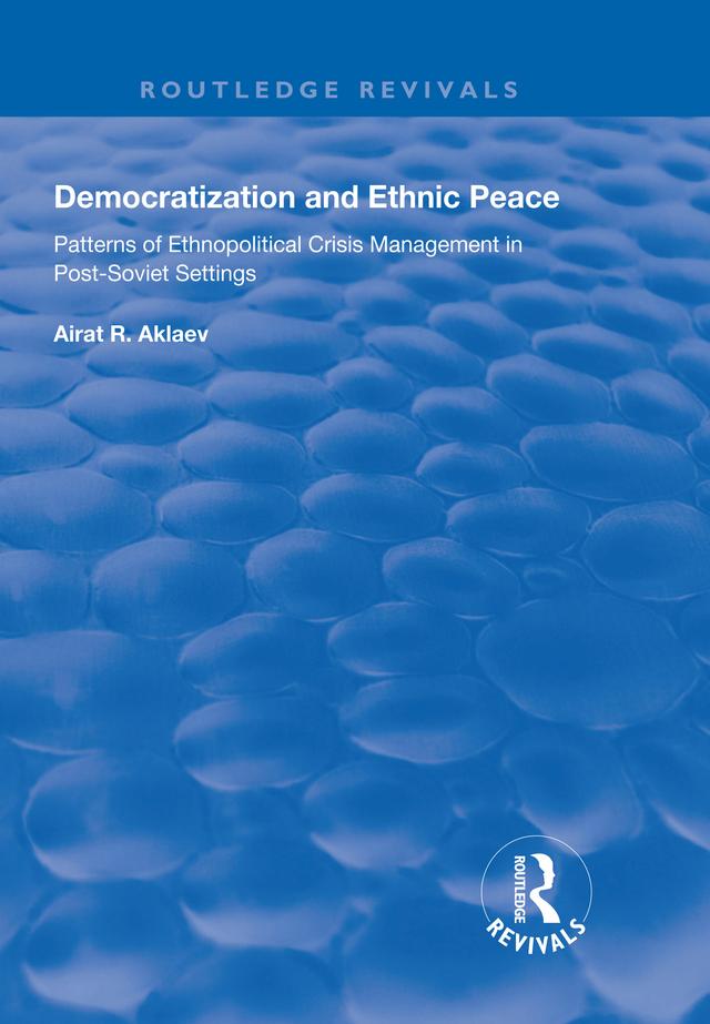 Democratization and Ethnic Peace by Airat R. Aklaev