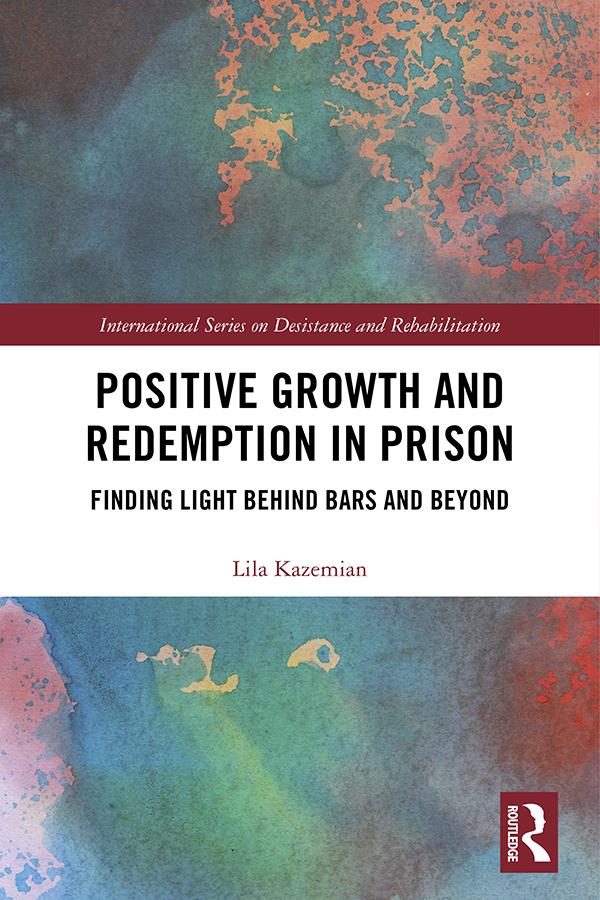 Positive Growth and Redemption in Prison by Lila Kazemian