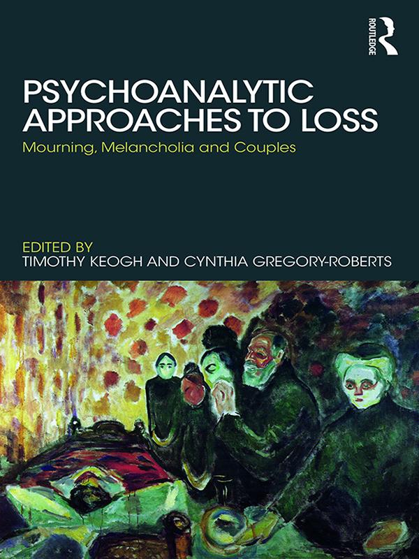 Psychoanalytic Approaches to Loss by Cynthia Gregory-Roberts, Timothy Keogh