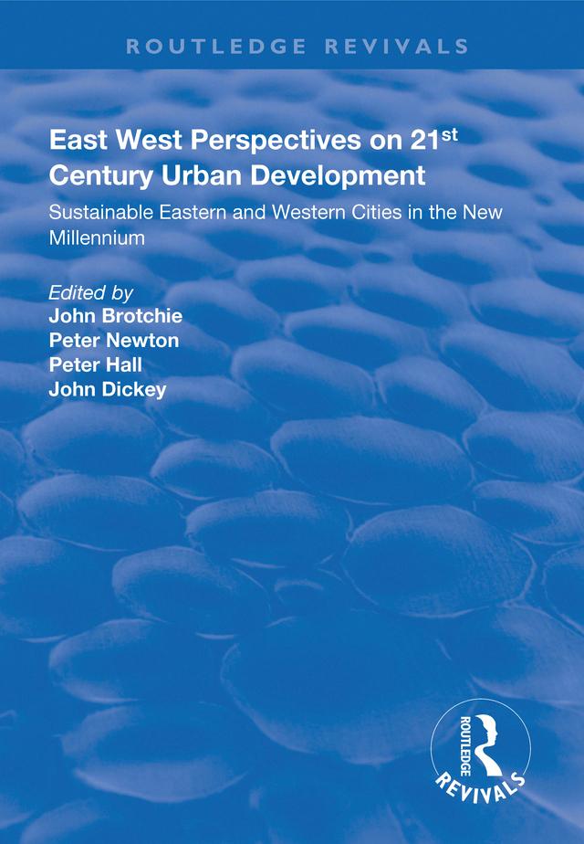 East West Perspectives on 21st Century Urban Development by John Brotchie, John Dickey, Peter Hall, Peter Newton