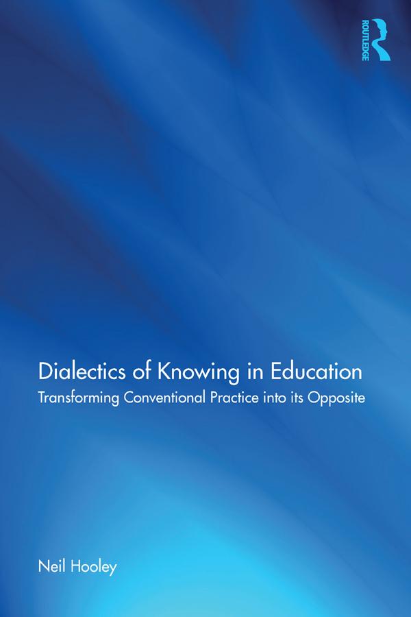 Dialectics of Knowing in Education by Neil Hooley