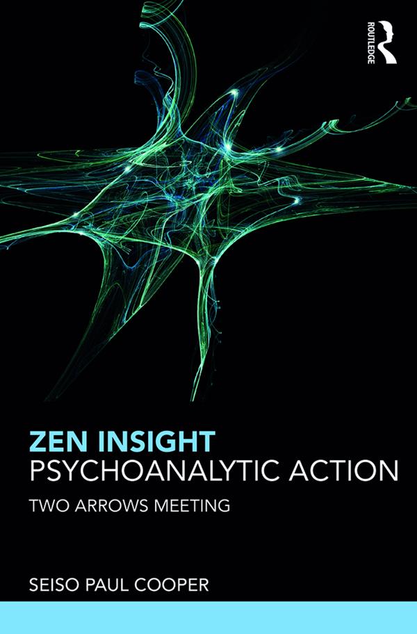 Zen Insight, Psychoanalytic Action by Seiso Paul Cooper