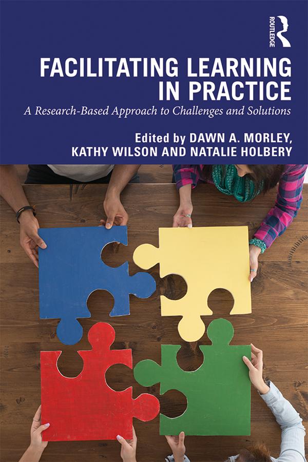 Facilitating Learning in Practice by Dawn Morley, Kathy Wilson, Natalie Holbery