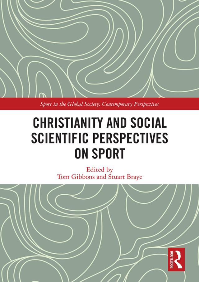 Christianity and Social Scientific Perspectives on Sport by Stuart Braye, Tom Gibbons