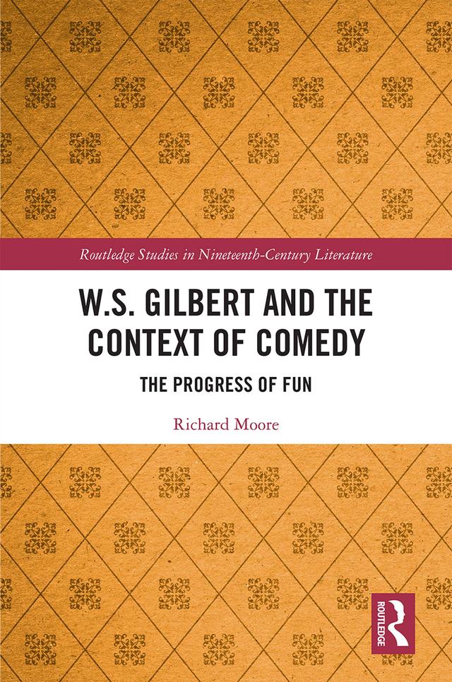 W.S. Gilbert and the Context of Comedy by Richard Moore