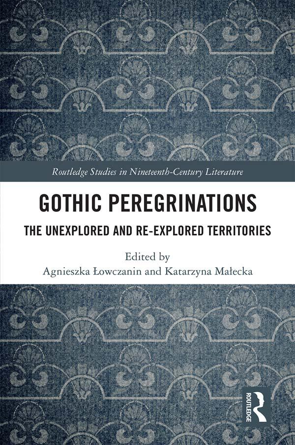 Gothic Peregrinations by Agnieszka Lowczanin, Katarzyna Malecka