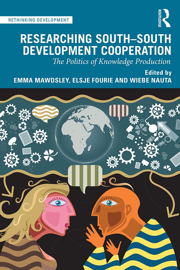 Researching South-South Development Cooperation by Elsje Fourie, Emma Mawdsley, Wiebe Nauta