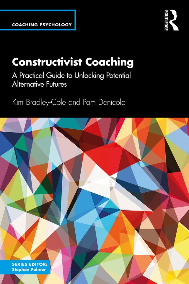 Constructivist Coaching by Kim Bradley-Cole, Pam Denicolo