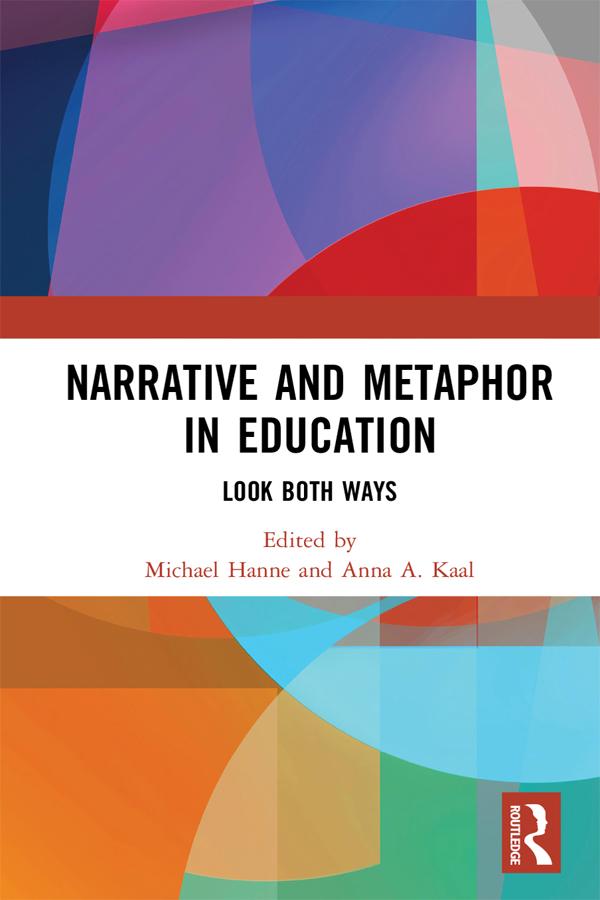 Narrative and Metaphor in Education by Anna A. Kaal, Michael Hanne