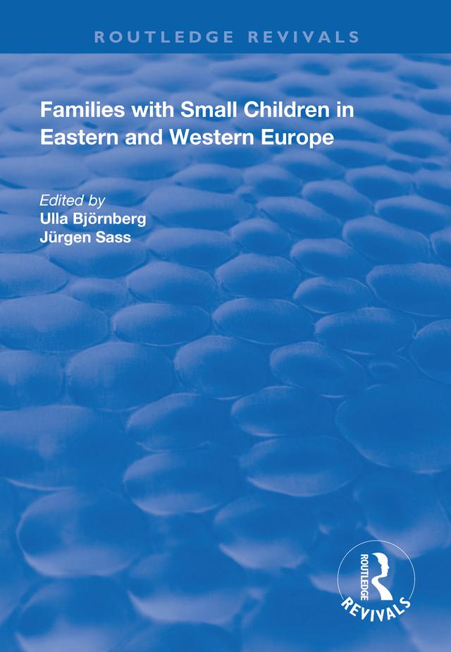 Families with Small Children in Eastern and Western Europe by Jürgen Sass, Ulla Björnberg
