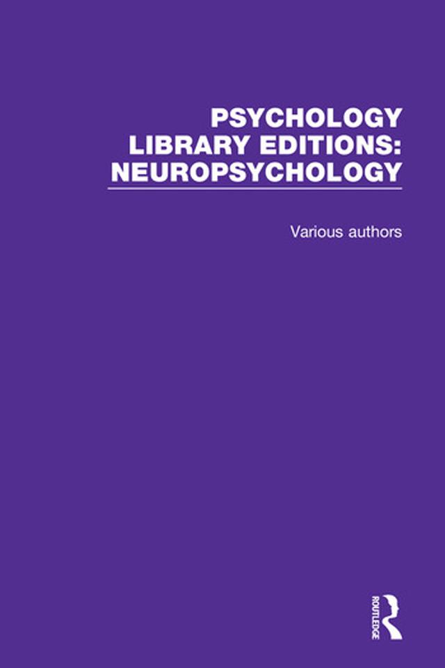 Psychology Library Editions: Neuropsychology by Various