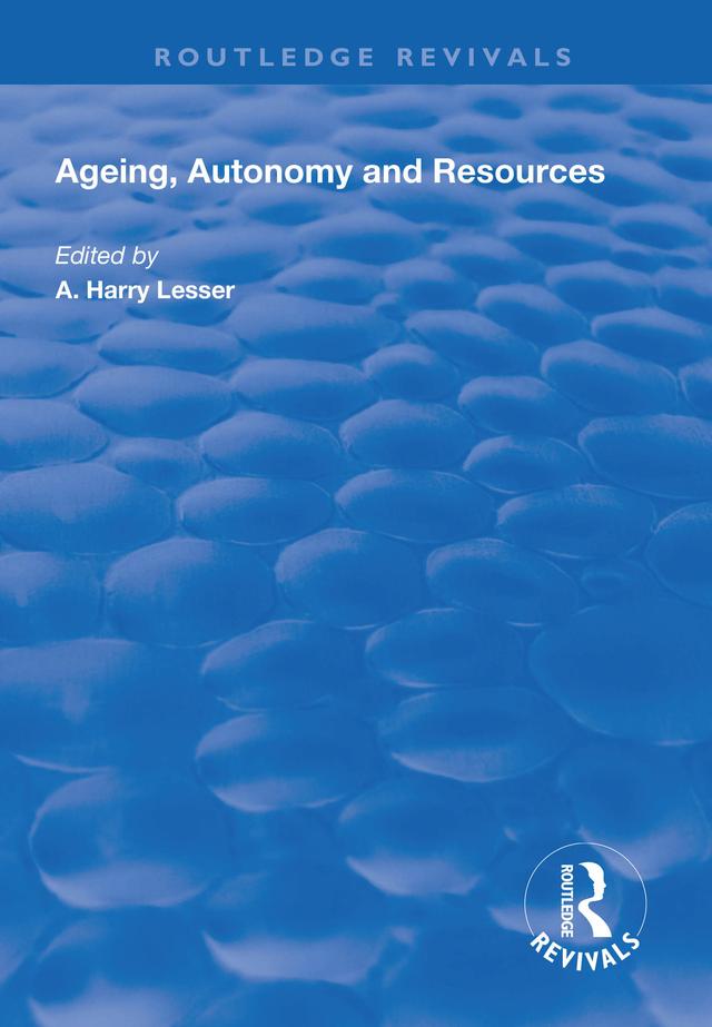 Ageing, Autonomy and Resources by A.Harry Lesser