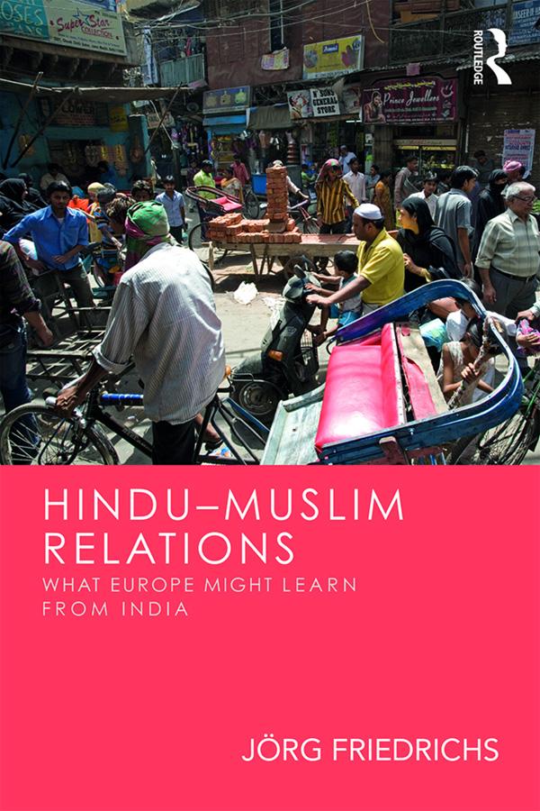 Hindu–Muslim Relations by Jörg Friedrichs