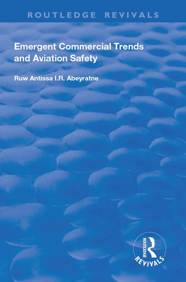 Emergent Commercial Trends and Aviation Safety by Ruwantissa I.R. Abeyratne