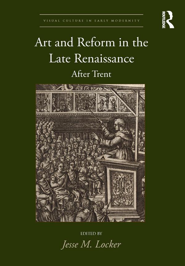 Art and Reform in the Late Renaissance by Jesse M. Locker