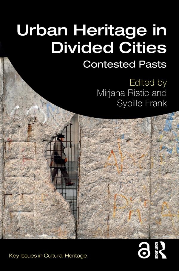 Urban Heritage in Divided Cities by Mirjana Ristic, Sybille Frank