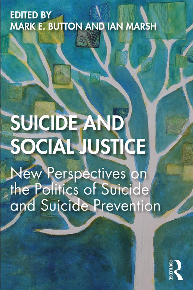 Suicide and Social Justice by Ian Marsh, Mark E. Button