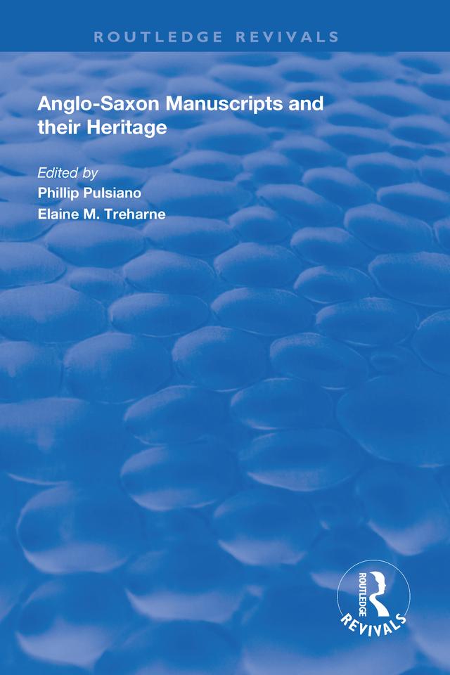 Anglo-Saxon Manuscripts and their Heritage by Elaine M. Treharne, Phillip Pulsiano