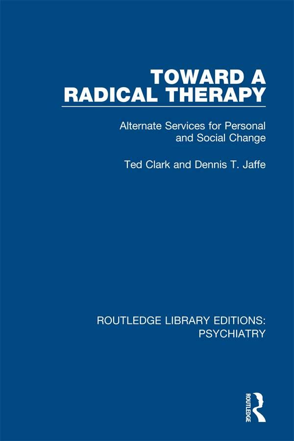 Toward a Radical Therapy by Dennis T. Jaffe, Ted Clark